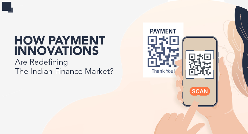 Payment Innovations are Redefining Indian Market